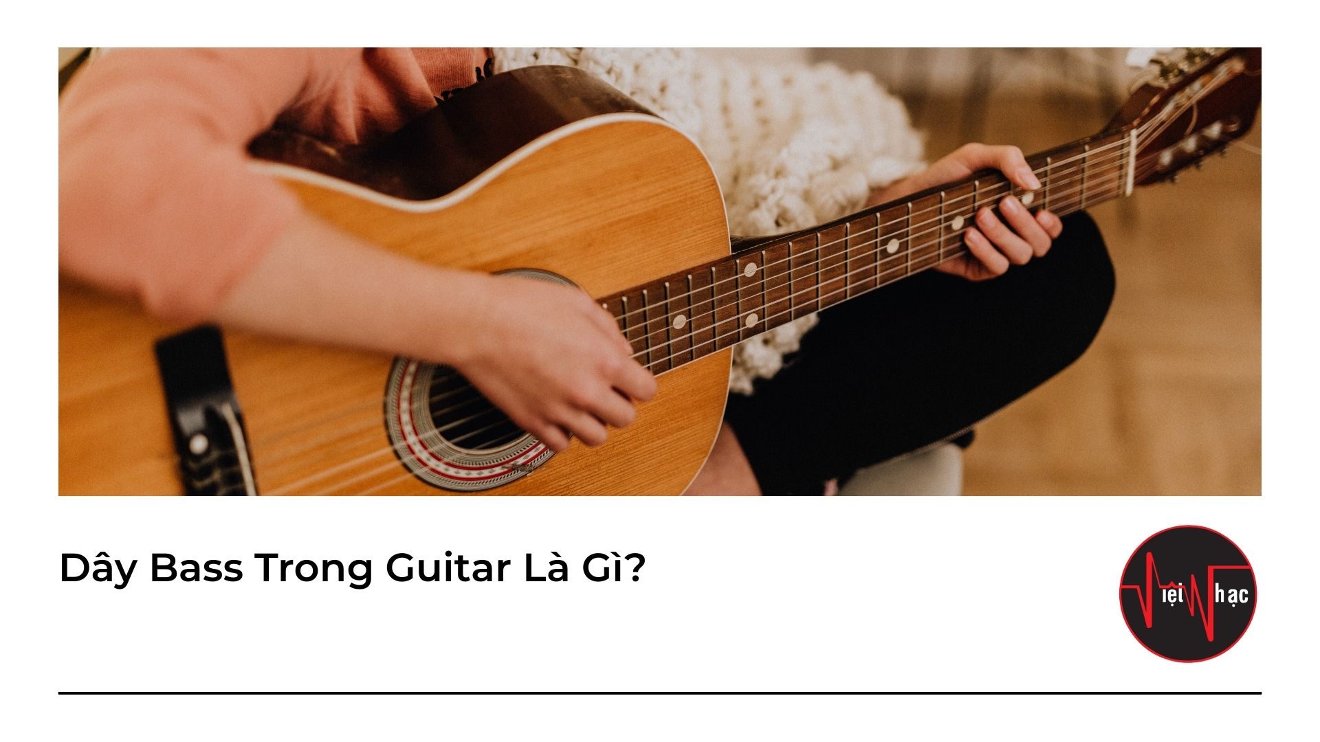 Dây Bass Trong Guitar Là Gì?