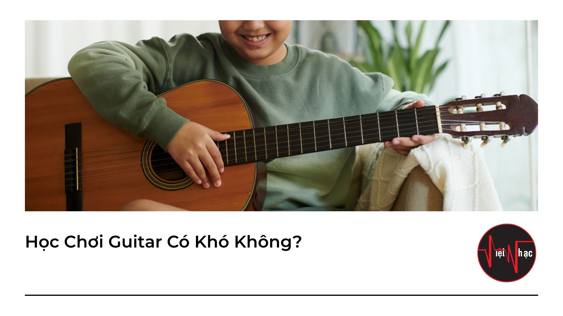 Học Chơi Guitar Có Khó Không?