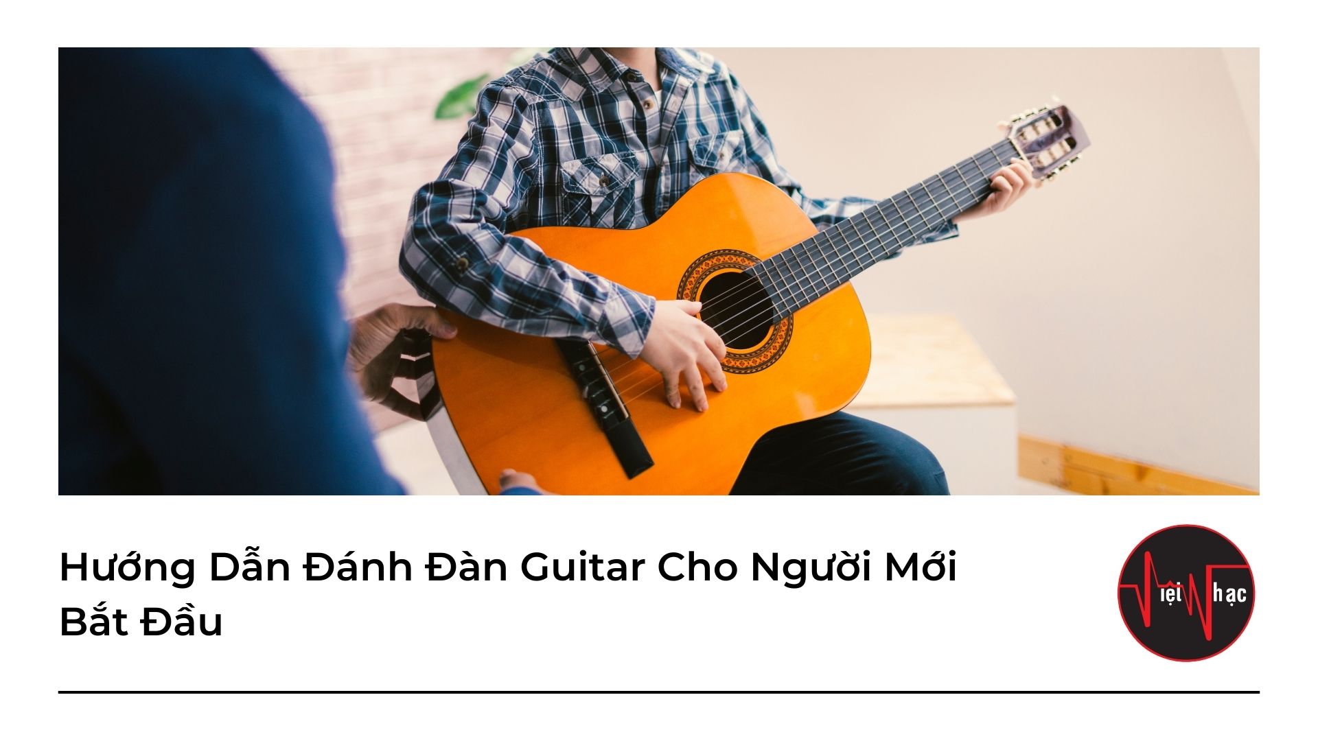 Hướng Dẫn Đánh Đàn Guitar Cho Người Mới Bắt Đầu