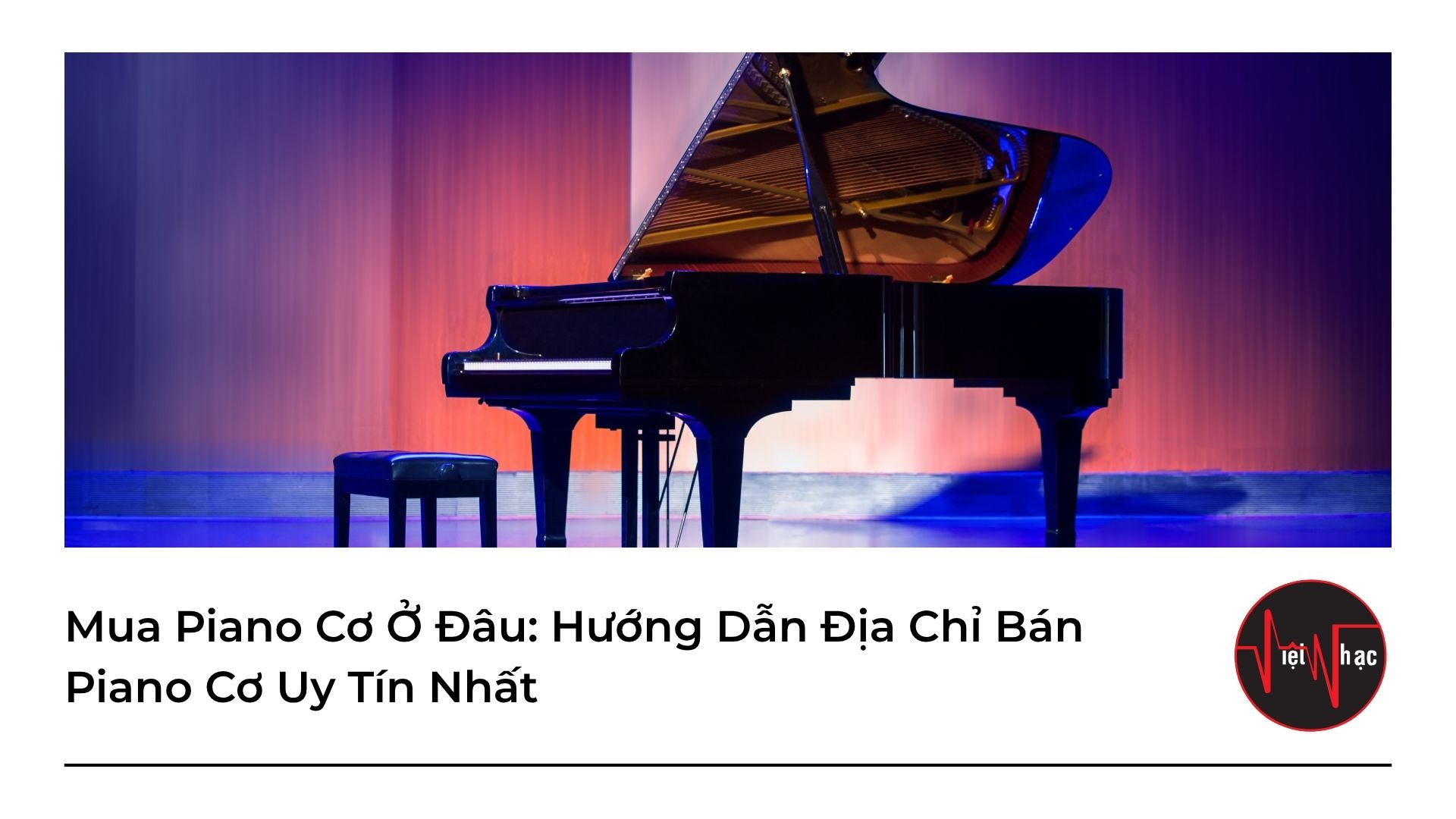 mua-piano-co-o-dau Mua Piano Cơ Ở Đâu: Hướng Dẫn Địa Chỉ Bán Piano Cơ Uy Tín Nhất